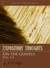 Expository Thoughts on the Gospels: Volume 1-4