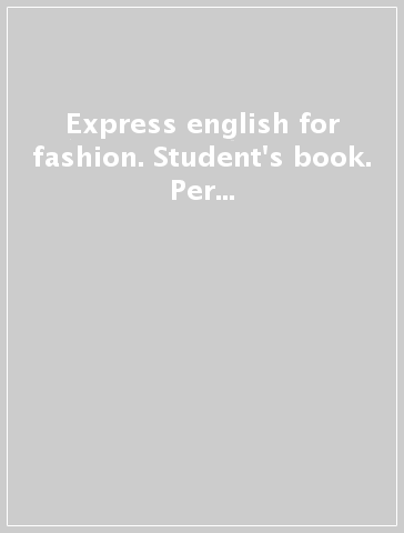 Express english for fashion. Student's book. Per le Scuole superiori. Con Multi-ROM