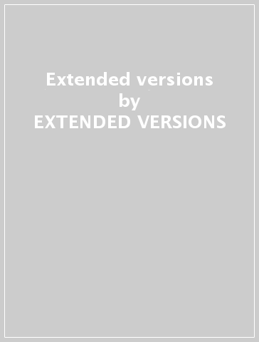 Extended versions - EXTENDED VERSIONS