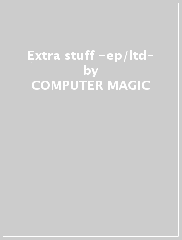 Extra stuff -ep/ltd- - COMPUTER MAGIC