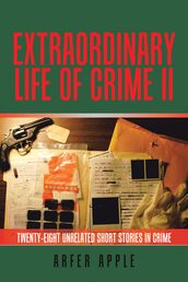 Extraordinary Life of Crime Ii