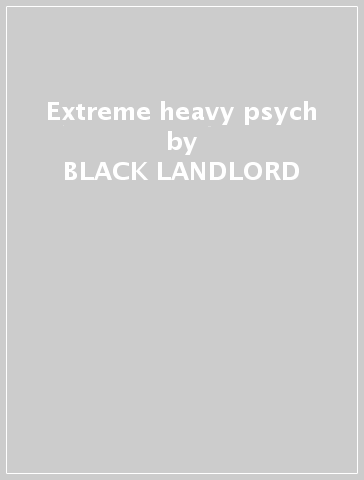 Extreme heavy psych - BLACK LANDLORD