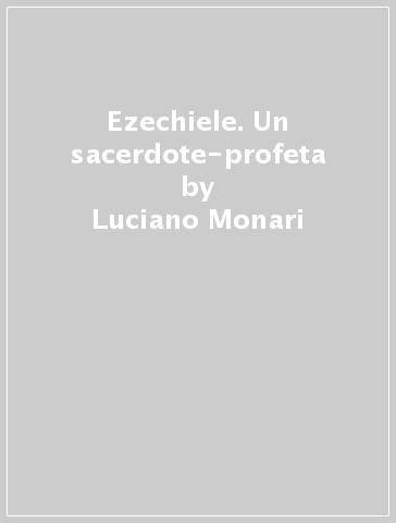 Ezechiele. Un sacerdote-profeta - Luciano Monari