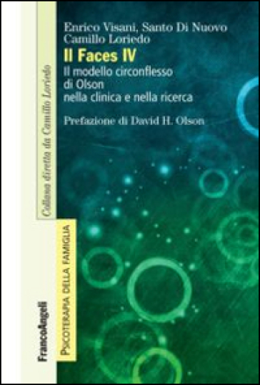 Il FACES IV. Il modello circonflesso di Olson nella clinica e nella ricerca - Enrico Visani - Santo Di Nuovo - Camillo Loriedo