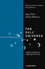 FAQ sull universo. Guida essenziale ai rompicapi del cosmo