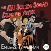 F.B.I. Suicide Squad, The - Dead or Alive