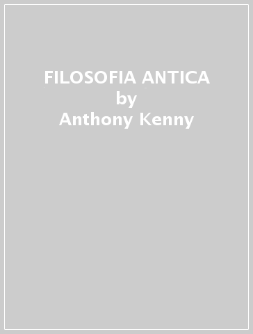 FILOSOFIA ANTICA - Anthony Kenny