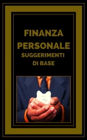 FINANZA PERSONALE SUGGERIMENTI DI BASE