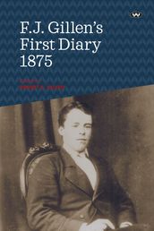 F.J. Gillen s First Diary 1875