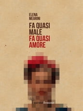 Fa quasi male, fa quasi amore