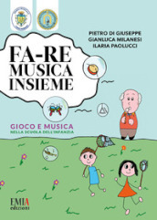 Fa-re musica insieme. Gioco e musica nella scuola dell infanzia