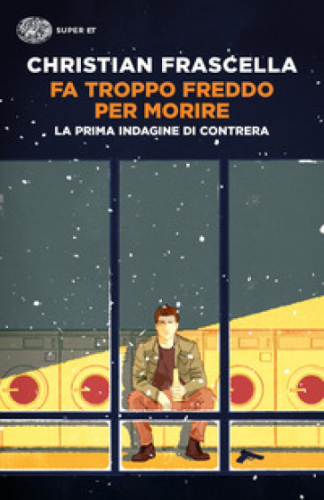 Fa troppo freddo per morire. La prima indagine di Contrera - Christian Frascella