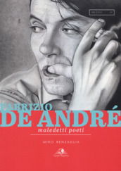 Fabrizio De André. Maledetti poeti
