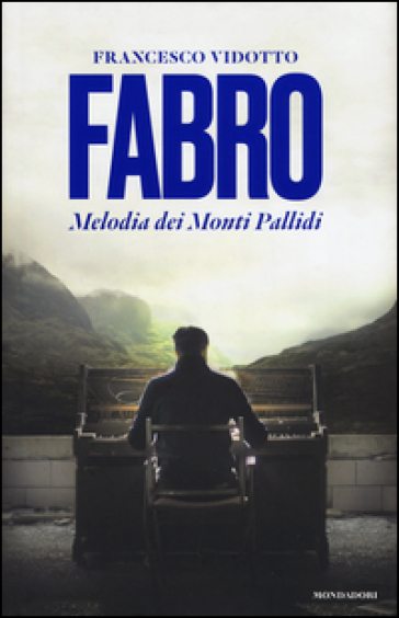 Fabro. Melodia dei Monti Pallidi - Francesco Vidotto