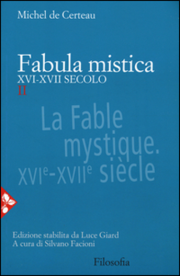 Fabula mistica. XVI-XVII secolo. 2. - Michel De Certeau