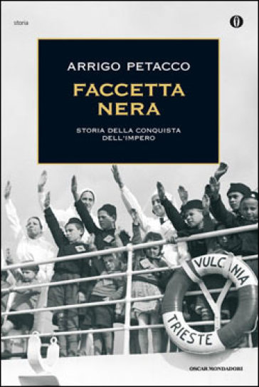 Faccetta nera. Storia della conquista dell'impero - Arrigo Petacco