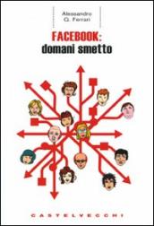 Facebook: domani smetto