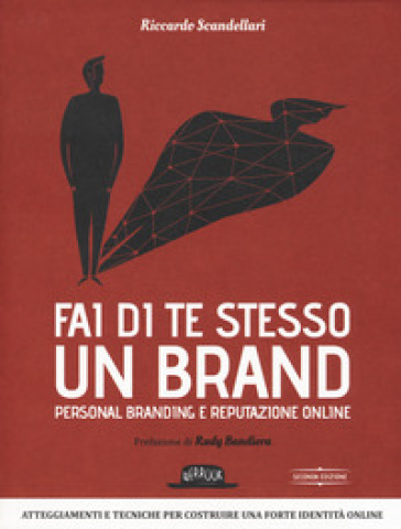 Fai di te stesso un brand. Essere autorevole e ispirare fiducia - Riccardo Scandellari