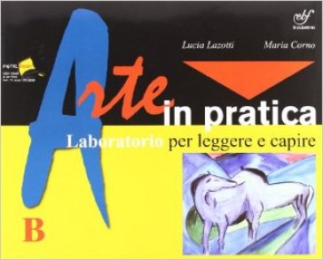 Faiarte. Laboratorio. Per la Scuola media. Con DVD-ROM: 140 percorsi interattivi per PC e lavagna. Con espansione online. Vol. 2 - Lucia Lazotti - Maria Corno