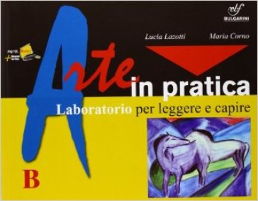 Faiarte. Laboratorio. Per la Scuola media. 2. - Lucia Lazotti - Maria Corno