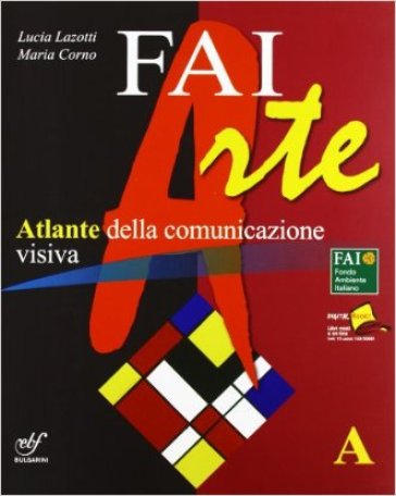 Faiarte. Vol. A. Con laboratorio. Per la Scuola media - Lucia Lazotti - Maria Corno