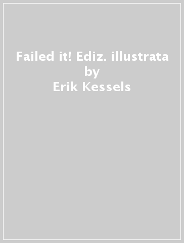 Failed it! Ediz. illustrata - Erik Kessels