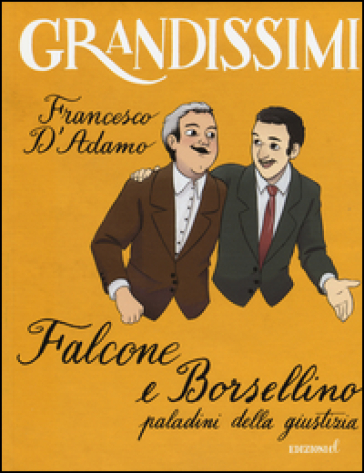 Falcone e Borsellino, paladini della giustizia. Ediz. a colori - Francesco D
