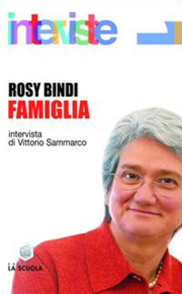 Famiglia. Intervista di Vittorio Sammarco - Rosy Bindi