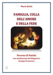 Famiglia, culla dell amore e della fede Novena di Natale con meditazioni di papa Francesco