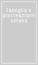 Famiglia e procreazione umana