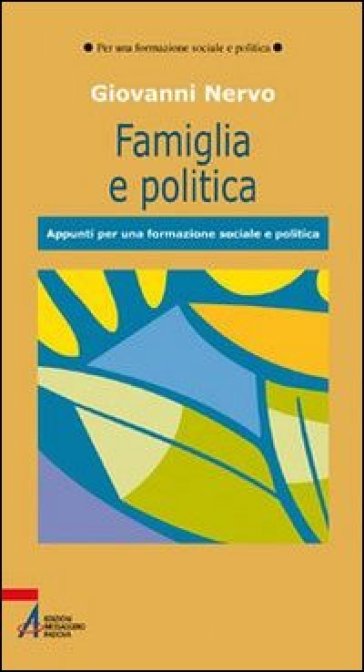 Famiglia e politica. Appunti per una formazione sociale e politica - Giovanni Nervo