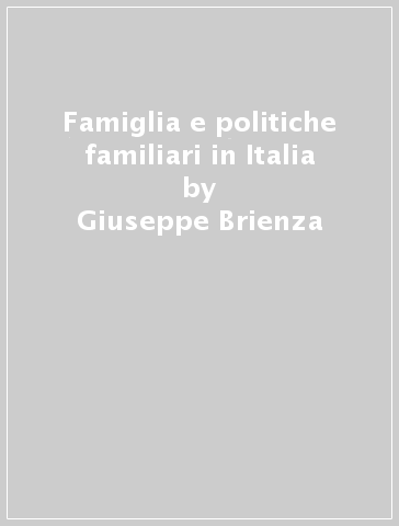 Famiglia e politiche familiari in Italia - Giuseppe Brienza