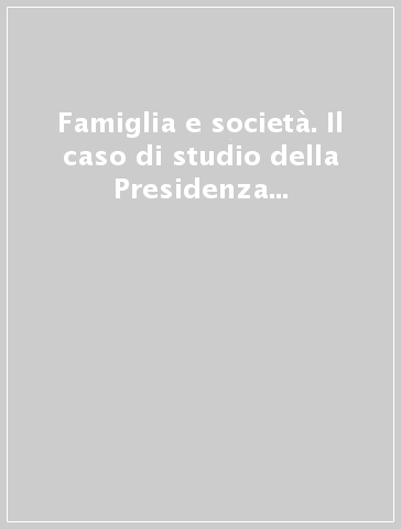 Famiglia e società. Il caso di studio della Presidenza del Consiglio della regione Campania