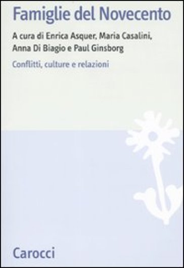 Famiglie del Novecento. Conflitti, culture e relazioni - Enrica Asquer