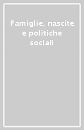 Famiglie, nascite e politiche sociali