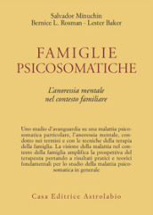 Famiglie psicosomatiche. L anoressia mentale nel contesto familiare