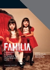 Familia. Fotografie e filmini di famiglia nella Regione Lazio