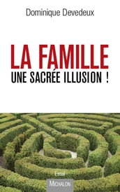 La Famille, une sacrée illusion !
