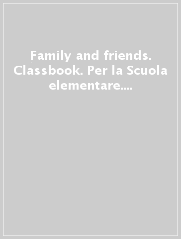 Family and friends. Classbook. Per la Scuola elementare. Con espansione online. 1.