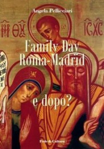 Family day Roma-Madrid e dopo? - Angela Pellicciari