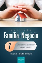 Família e negócio 7: planejamento patrimonial sucessório proteção para empresa familiar