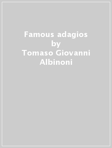 Famous adagios - Tomaso Giovanni Albinoni - Wolfgang Amadeus Mozart - Johann Sebastian Bach
