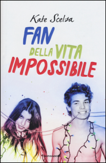 Fan della vita impossibile - Kate Scelsa