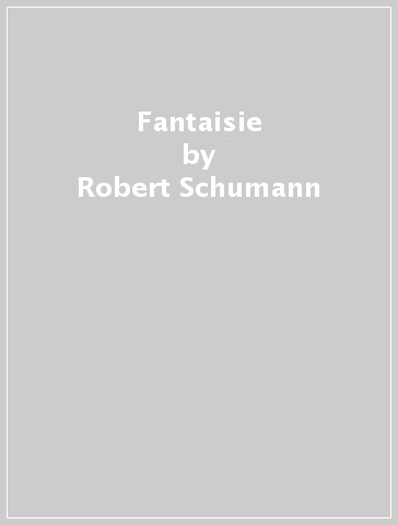 Fantaisie - Robert Schumann