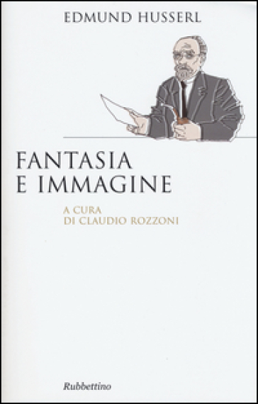 Fantasia e immagine - Edmund Husserl