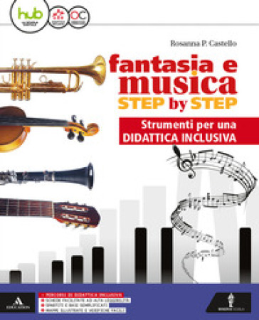 Fantasia e musica step by step. DSA. Per la Scuola media. Con e-book. Con espansione online - Rosanna Castello