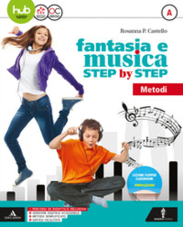 Fantasia e musica step by step. Per la Scuola media. Con 2 DVD-ROM. Vol. A-B: Metodo-Generi - Rosanna Castello