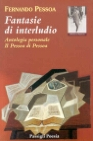 Fantasie di interludio. Antologia personale (1914-1935) - Fernando Pessoa