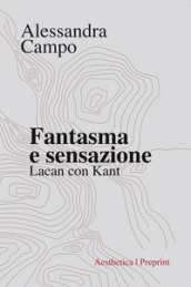 Fantasma e sensazione. Lacan con Kant