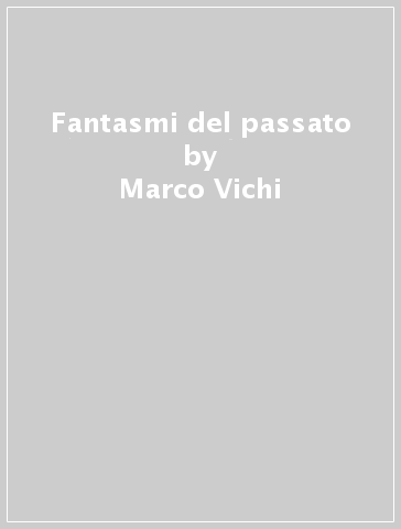 Fantasmi del passato - Marco Vichi